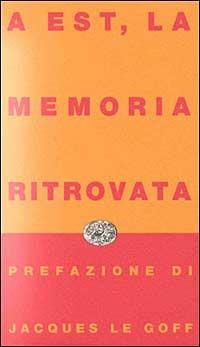 A Est, la memoria ritrovata  - Libro Einaudi 1997, Einaudi contemporanea | Libraccio.it