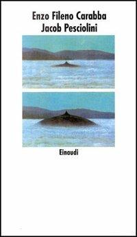 Jakob Pesciolini - Enzo Fileno Carabba - Libro Einaudi 1997, Nuovi Coralli | Libraccio.it