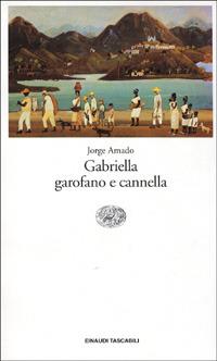 Gabriella garofano e cannella - Jorge Amado - Libro Einaudi 1991, Einaudi tascabili | Libraccio.it