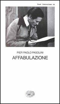 Affabulazione - Pier Paolo Pasolini - Libro Einaudi 1997, Collezione di teatro | Libraccio.it