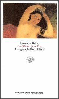 La fille aux yeux d'or-La ragazza dagli occhi d'oro - Honoré de Balzac - Libro Einaudi 1997, Einaudi tascabili.Serie bilingue | Libraccio.it