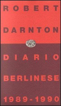 Diario berlinese 1989-1990 - Robert Darnton - Libro Einaudi 1997, Einaudi contemporanea | Libraccio.it