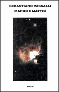 Marco e Mattio - Sebastiano Vassalli - Libro Einaudi 1997, Supercoralli | Libraccio.it