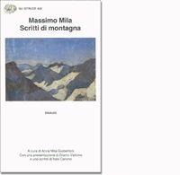 Scritti di montagna - Massimo Mila - Libro Einaudi 1997, Gli struzzi | Libraccio.it
