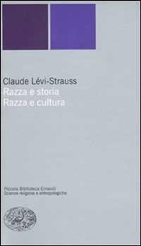 Razza e storia-Razza e cultura - Claude Lévi-Strauss - Libro Einaudi 2002, Piccola biblioteca Einaudi. Nuova serie | Libraccio.it