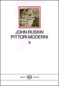 Pittori moderni - John Ruskin - Libro Einaudi 1997, I millenni | Libraccio.it
