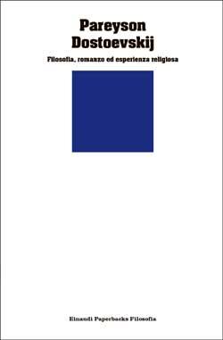 Dostoevskij. Filosofia, romanzo ed esperienza religiosa - Luigi Pareyson - Libro Einaudi 1993, Einaudi Paperbacks e Readers | Libraccio.it