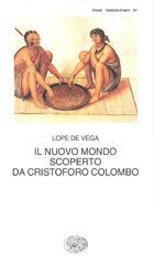 Il nuovo mondo scoperto da Cristoforo Colombo - Lope de Vega - Libro Einaudi 1997, Collezione di teatro | Libraccio.it