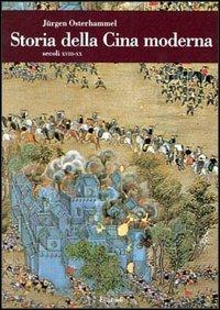 Storia della Cina moderna. Secoli XVIII-XX - Jürgen Osterhammel - Libro Einaudi, Biblioteca di cultura storica | Libraccio.it