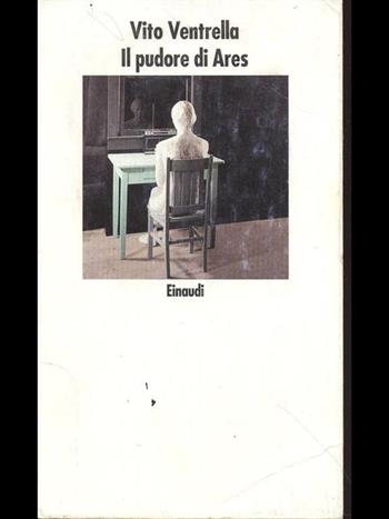 Il pudore di Ares - Vito Ventrella - Libro Einaudi 1997, Nuovi Coralli | Libraccio.it