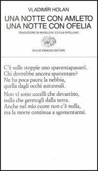 Una notte con Amleto. Una notte con Ofelia - Vladimír Holan - Libro Einaudi 1997, Collezione di poesia | Libraccio.it