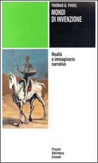 Mondi di invenzione. Realtà e immaginario narrativo - Thomas G. Pavel - Libro Einaudi 1997, Piccola biblioteca Einaudi | Libraccio.it