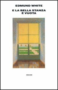 E la bella stanza è vuota - Edmund White - Libro Einaudi 1992, Supercoralli | Libraccio.it