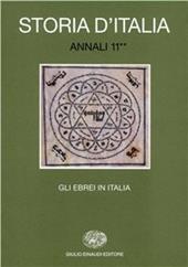 Storia d'Italia. Annali. Vol. 11\2: Gli ebrei in Italia. Dall'Emancipazione a oggi.