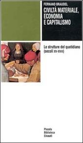 Civiltà materiale, economia e capitalismo (secoli XV-XVIII). Vol. 1: Le strutture del quotidiano.