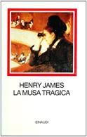 La musa tragica - Henry James - Libro Einaudi 1997, I millenni | Libraccio.it