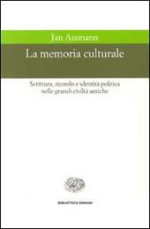 La memoria culturale. Scrittura, ricordo e identità politica nelle grandi civiltà antiche