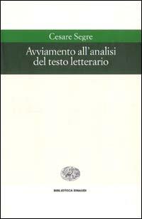 Avviamento all'analisi del testo letterario - Cesare Segre - Libro Einaudi 1999, Biblioteca Einaudi | Libraccio.it