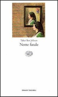 Notte fatale - Tahar Ben Jelloun - Libro Einaudi 1997, Einaudi tascabili | Libraccio.it