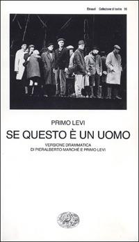 Se questo è un uomo. Versione drammatica di Pieralberto Marché e Primo Levi - Primo Levi, Pieralberto Marché - Libro Einaudi 1997, Collezione di teatro | Libraccio.it