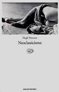 Neoclassicismo - Hugh Honour - Libro Einaudi 1993, Einaudi tascabili | Libraccio.it