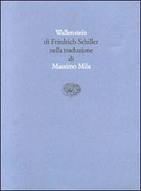 Wallenstein - Friedrich Schiller - Libro Einaudi 1997, Scrittori tradotti da scrittori | Libraccio.it