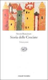 Storia delle crociate - Steven Runciman - Libro Einaudi 1993, Einaudi tascabili | Libraccio.it