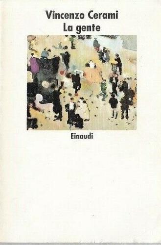 La gente - Vincenzo Cerami - Libro Einaudi 1993, Nuovi Coralli | Libraccio.it