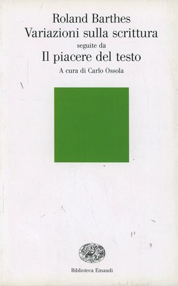 Variazioni sulla scrittura-Il piacere del testo - Roland Barthes - Libro Einaudi 1999, Biblioteca Einaudi | Libraccio.it