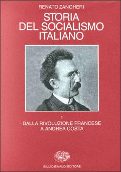 Storia del socialismo italiano. Vol. 1: Dalla Rivoluzione francese a Andrea Costa - Renato Zangheri - Libro Einaudi 1997, Biblioteca di cultura storica | Libraccio.it