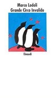 Grande circo invalido - Marco Lodoli - Libro Einaudi 1997, Nuovi Coralli | Libraccio.it