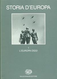 Storia d'Europa. Vol. 1: Europa oggi.  - Libro Einaudi 1997, Grandi opere | Libraccio.it