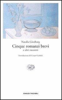 Cinque romanzi brevi e altri racconti - Natalia Ginzburg - Libro Einaudi 1993, Einaudi tascabili | Libraccio.it