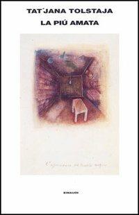 La più amata - Tatiana Tolstaja - Libro Einaudi 1997, Supercoralli | Libraccio.it
