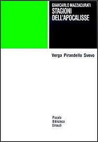 Stagioni dell'apocalisse. Verga Pirandello Svevo - Giancarlo Mazzacurati - Libro Einaudi 1997, Piccola biblioteca Einaudi | Libraccio.it
