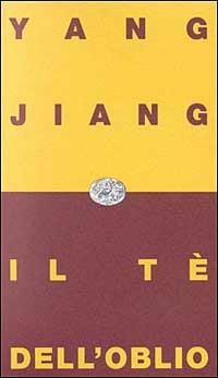Il tè dell'oblio - Jiang Yang - Libro Einaudi 1997, Einaudi contemporanea | Libraccio.it