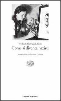 Come si diventa nazisti - William Sheridan Allen - Libro Einaudi 1994, Einaudi tascabili | Libraccio.it