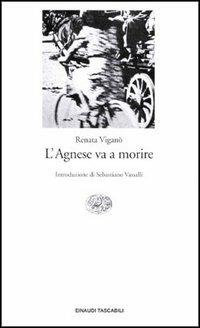 L' Agnese va a morire - Renata Viganò - Libro Einaudi 1994, Einaudi tascabili | Libraccio.it