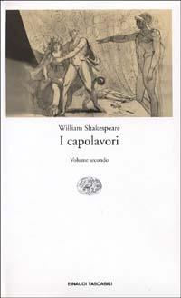 I capolavori. Vol. 2 - William Shakespeare - Libro Einaudi 1994, Einaudi tascabili | Libraccio.it