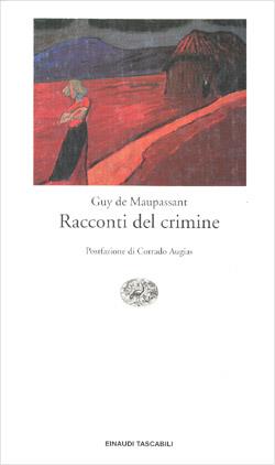Racconti del crimine - Guy de Maupassant - Libro Einaudi 1994, Einaudi tascabili | Libraccio.it
