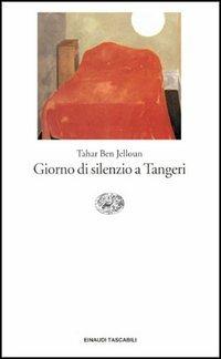 Giorno di silenzio a Tangeri - Tahar Ben Jelloun - Libro Einaudi 1997, Einaudi tascabili | Libraccio.it