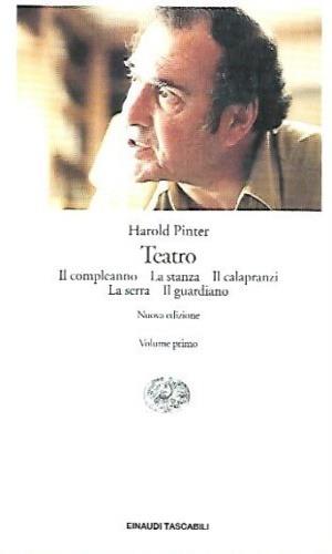 Teatro. Vol. 1: Il compleanno-La stanza-Il calapranzi-La serra-Il guardiano. - Harold Pinter - Libro Einaudi 1996, Einaudi tascabili | Libraccio.it