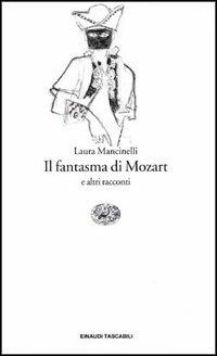 Il fantasma di Mozart e altri racconti - Laura Mancinelli - Libro Einaudi 1997, Einaudi tascabili | Libraccio.it