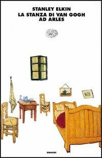 La stanza di Van Gogh - Stanley Elkin - Libro Einaudi 1997, I coralli | Libraccio.it