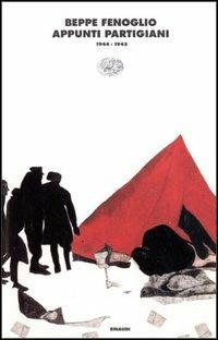 Appunti partigiani (1944-45) - Beppe Fenoglio - Libro Einaudi 1997, I coralli | Libraccio.it