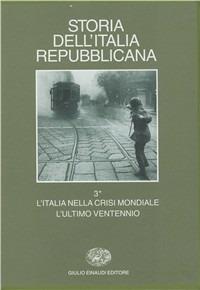 Storia dell'Italia repubblicana. L'Italia nella crisi mondiale. L'ultimo ventennio. Vol. 3\2: Istituzioni, politiche, culture.  - Libro Einaudi 1997, Grandi opere | Libraccio.it