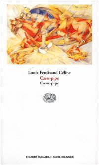 Casse-pipe - Louis-Ferdinand Céline - Libro Einaudi 1997, Einaudi tascabili.Serie bilingue | Libraccio.it