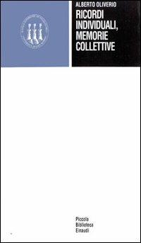 Ricordi individuali, memorie collettive - Alberto Oliverio - Libro Einaudi 1994, Scuola sup. studi storici di San Marino | Libraccio.it