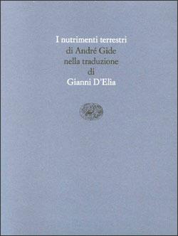 I nutrimenti terrestri - André Gide - Libro Einaudi 1989, Scrittori tradotti da scrittori | Libraccio.it