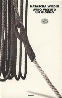 Avrò vissuto un giorno - Natascha Wodin - Libro Einaudi 1997, I coralli | Libraccio.it